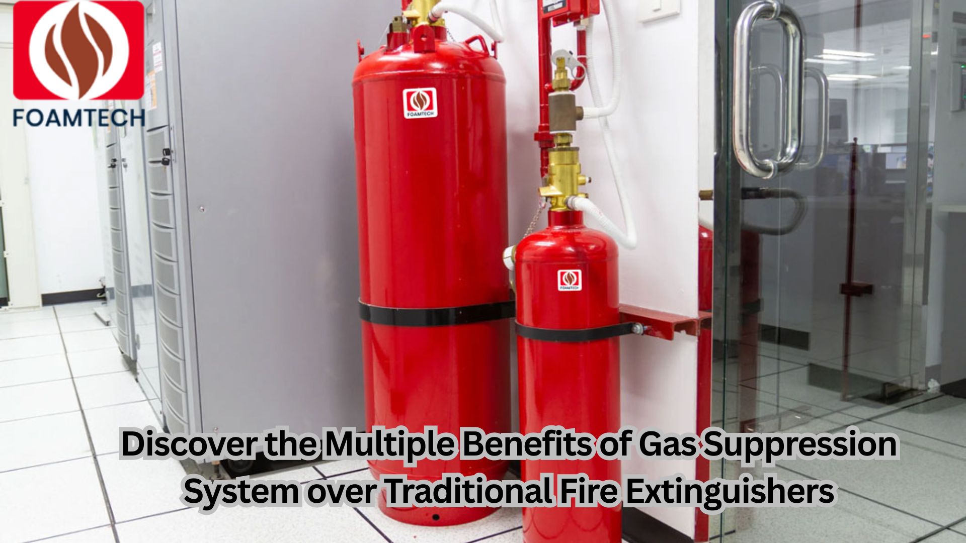 Discover the Multiple Benefits of Gas Suppression System over Traditional Fire Extinguishers